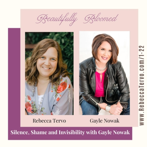 Rebecca Tervo’s “Beautifully Bloomed” Featured Guest Gayle Nowak to Discuss Overcoming Shame, Silence and Invisibility in Business